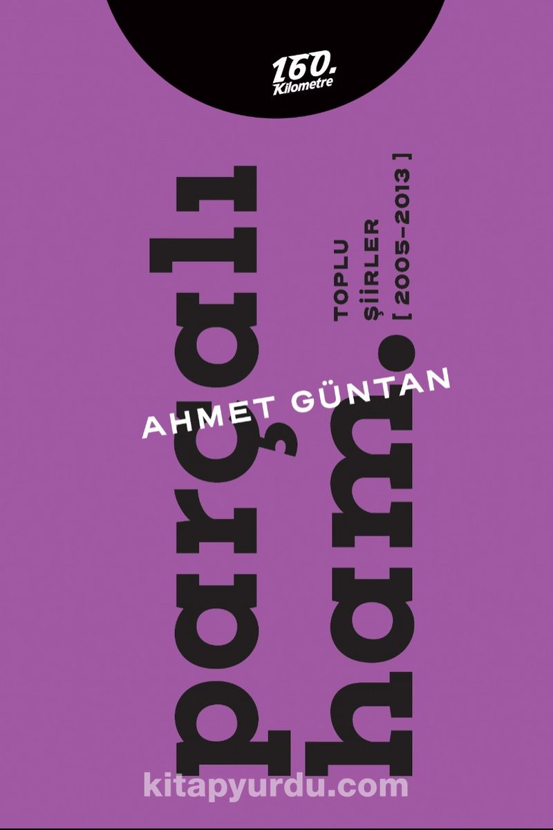 Parçalı Ham. / Toplu Şiirler (2005-2013)