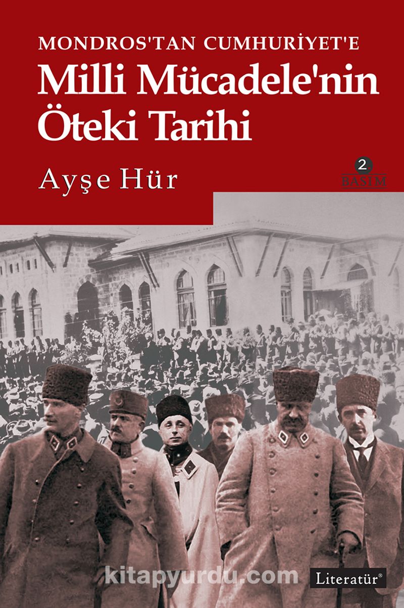Mondros'tan Cumhuriyet'e Milli Mücadele'nin Öteki Tarihi