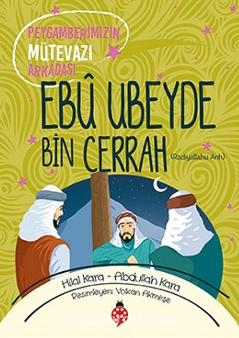 Peygamberimizin Mütevazı Arkadaşı Ebu Ubeyde Bin Cerrah