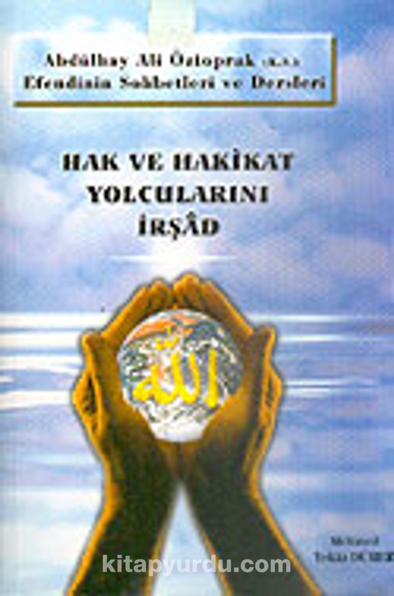 Hak ve Hakikat Yolcularını İrşad: Abdülhay Ali Öztoprak Efendinin Sohbetleri ve Dersleri