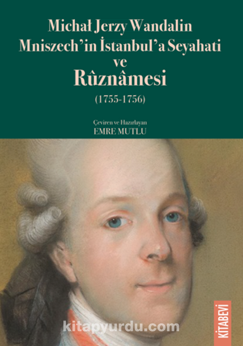 Michał Jerzy Wandalin Mniszech'in  İstanbul'a Seyahati ve Rûznamesi (1755-1756)