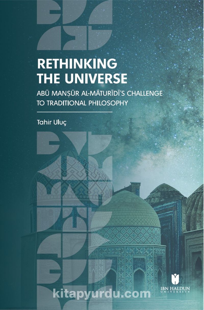 Rethinking the Universe: Abū Manṣūr Al-Māturīdī's Challenge to Traditional Philosophy