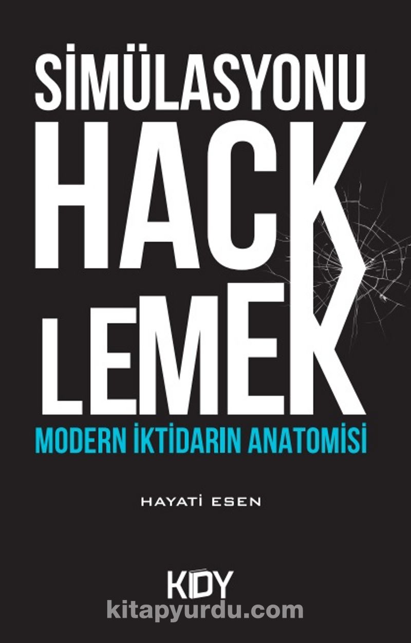 Simülasyonu Hacklemek: Modern İktidarın Anatomisi