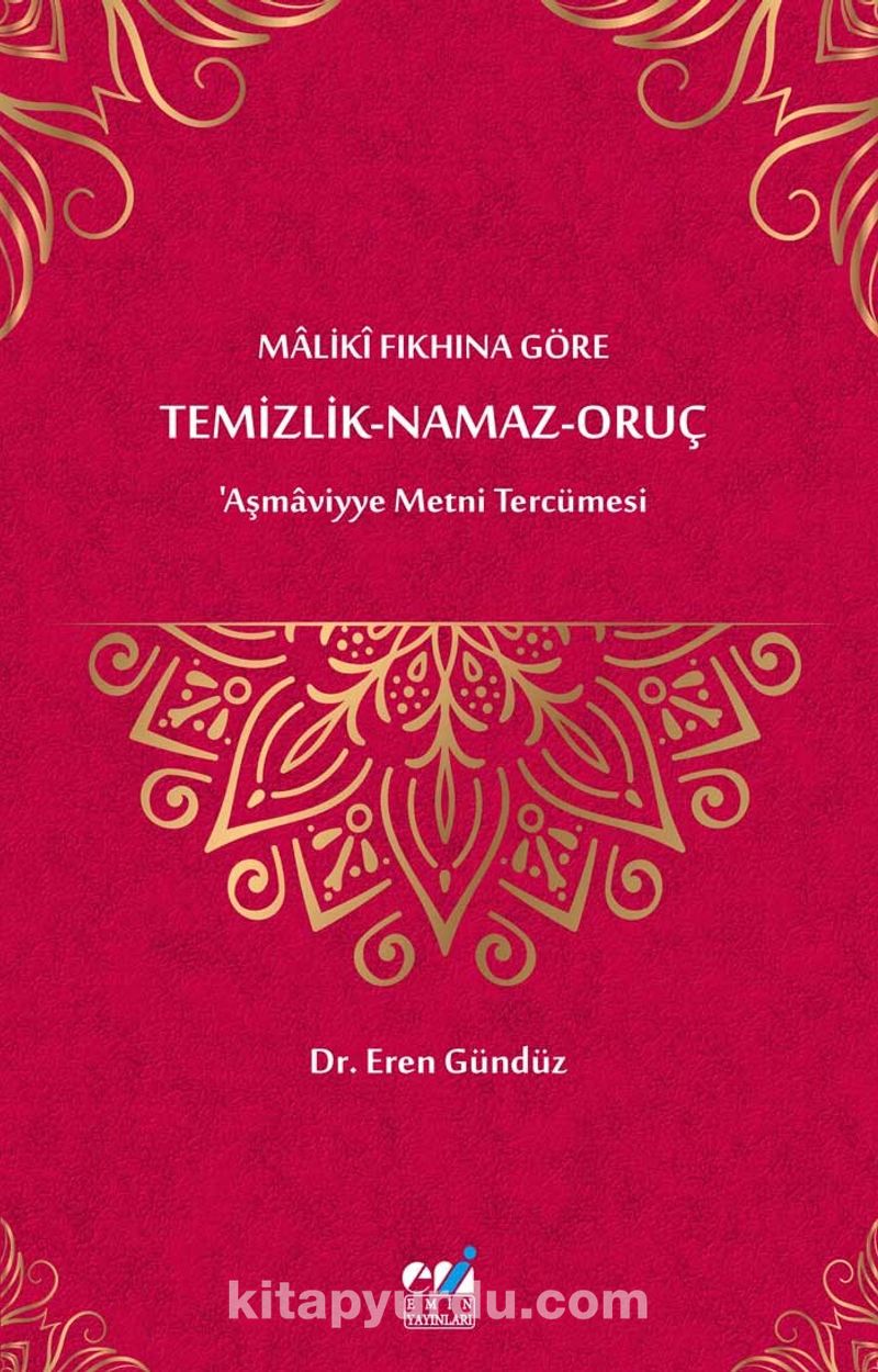 Malikî Fıkhına Göre Temizlik-Namaz-Oruç ‘Aşmaviyye Metni Tercümesi