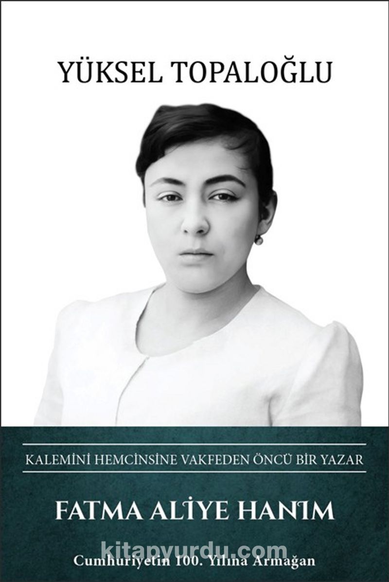 Fatma Aliye Hanım - Kalemini Hemcinsine Vakfeden Öncü Bir Yazar