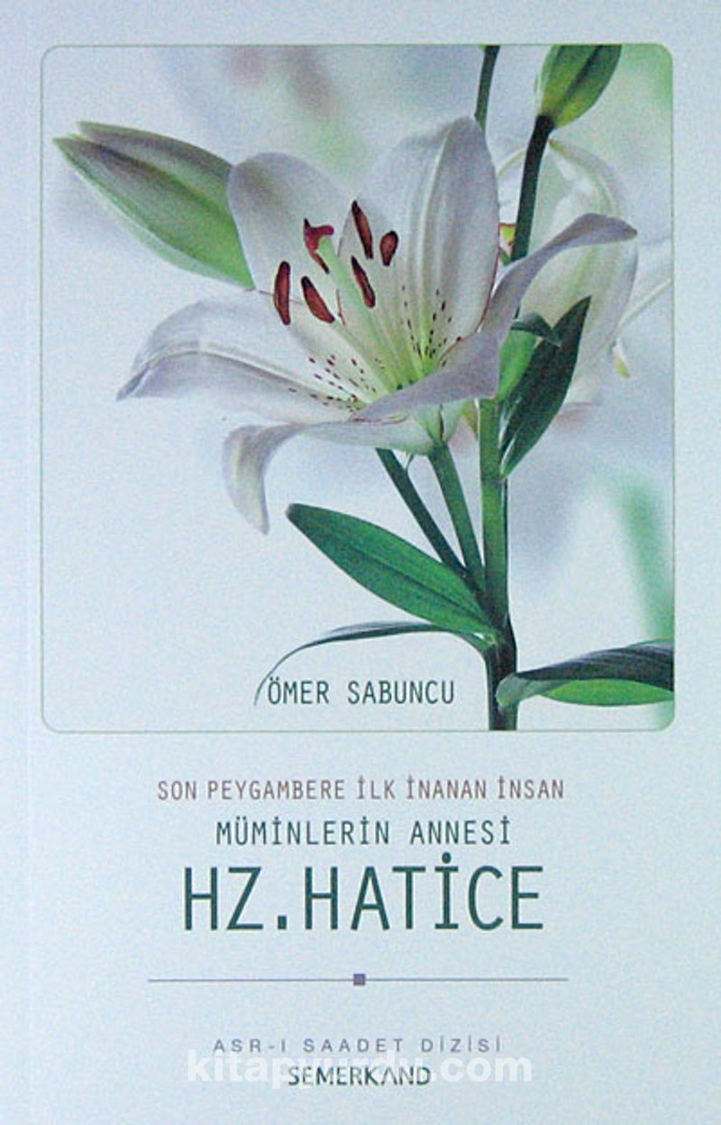 Son Peygambere İlk İnanan İnsan Müminlerin Annesi Hz. Hatice