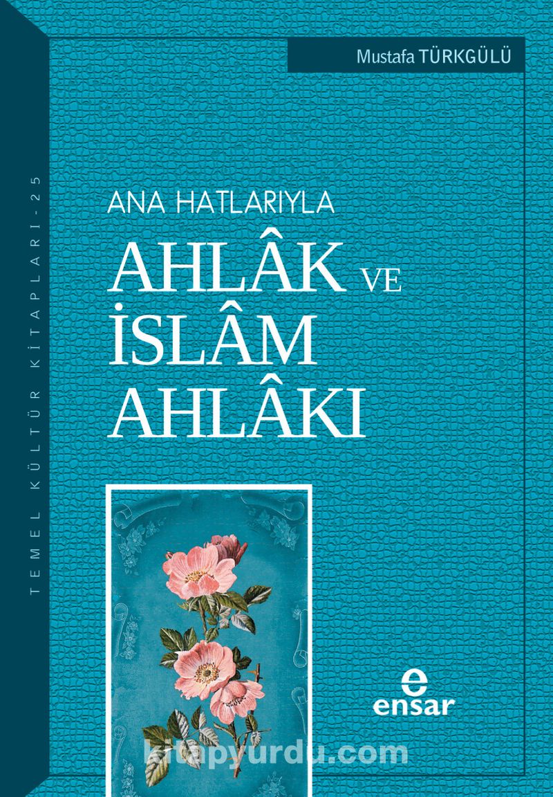 Ana Hatlarıyla Ahlak ve İslam Ahlakı