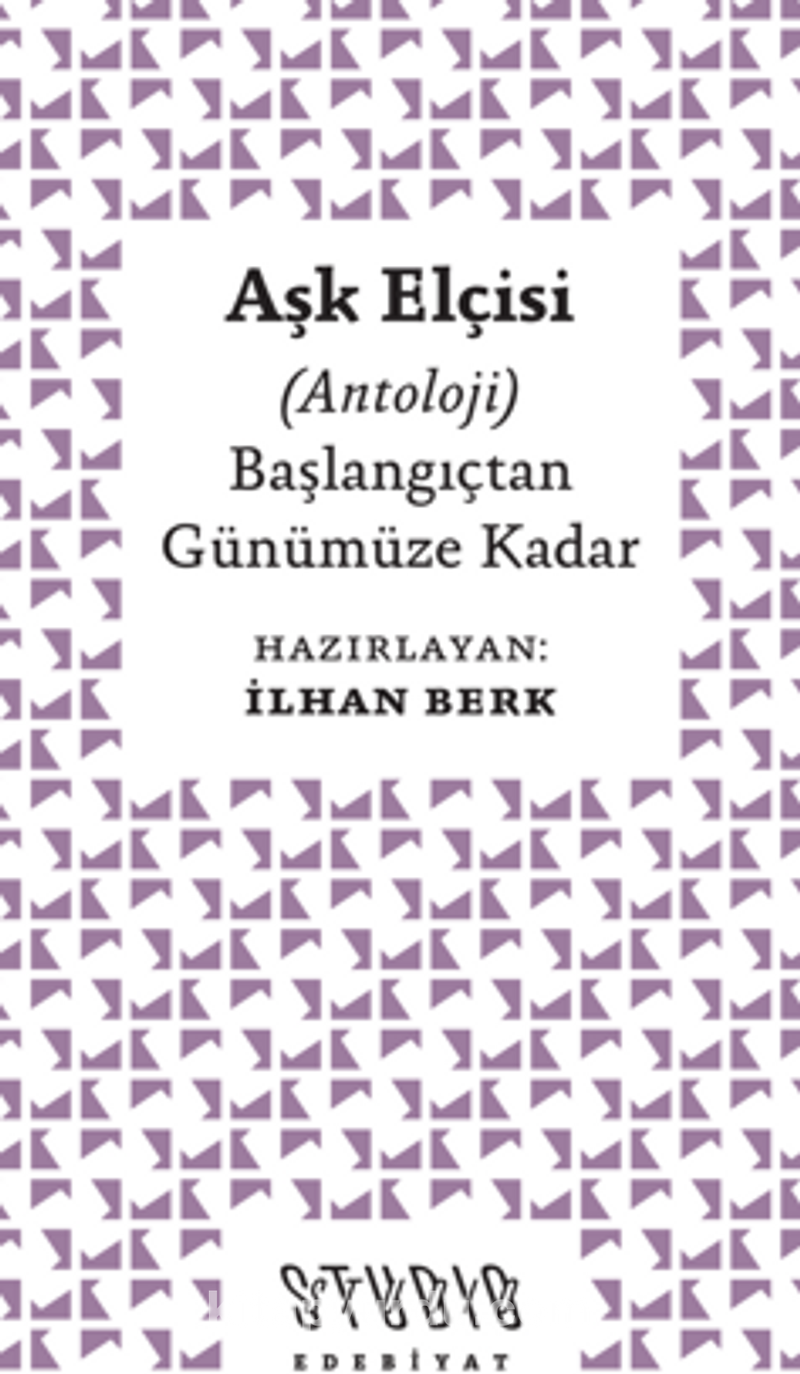 Aşk Elçisi – Başlangıçtan Günümüze Kadar (Antoloji)