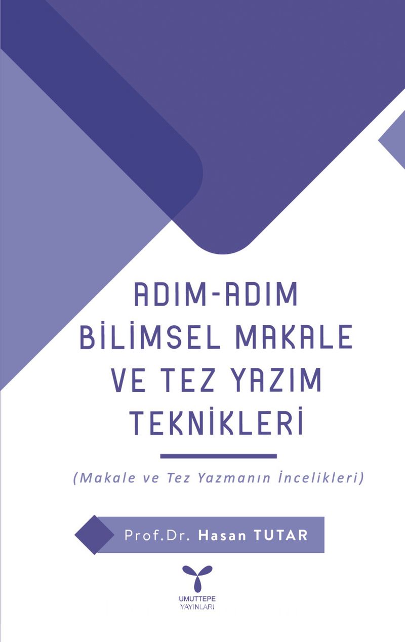 Adım Adım Bilimsel Makale ve Tez Yazım Teknikleri