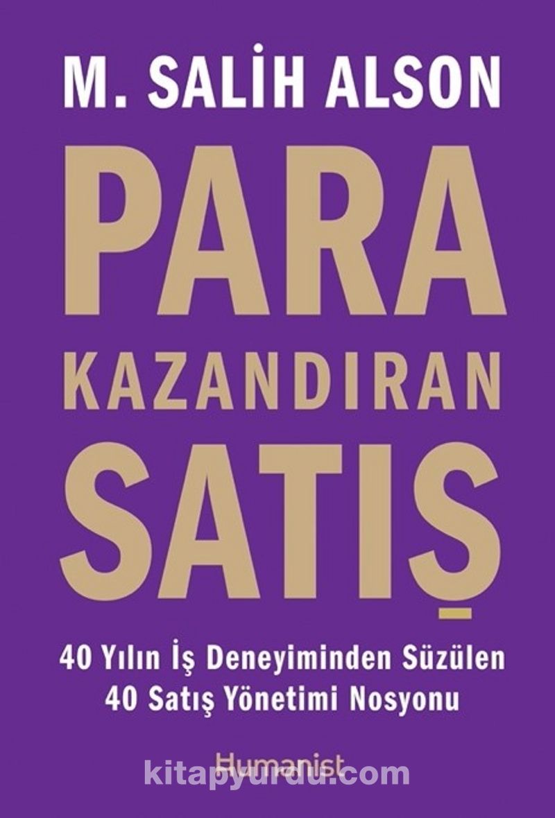 Para Kazandıran Satış-40 Yıllık İş Deneyiminden Süzülen 40 Satış Yönetimi Nosyonu