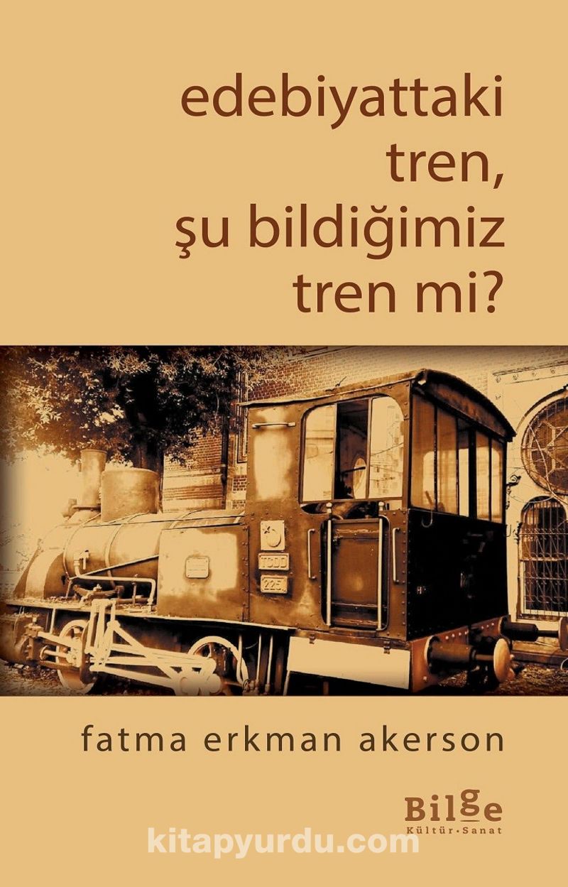Edebiyattaki Tren, Şu Bildiğimiz Tren mi?