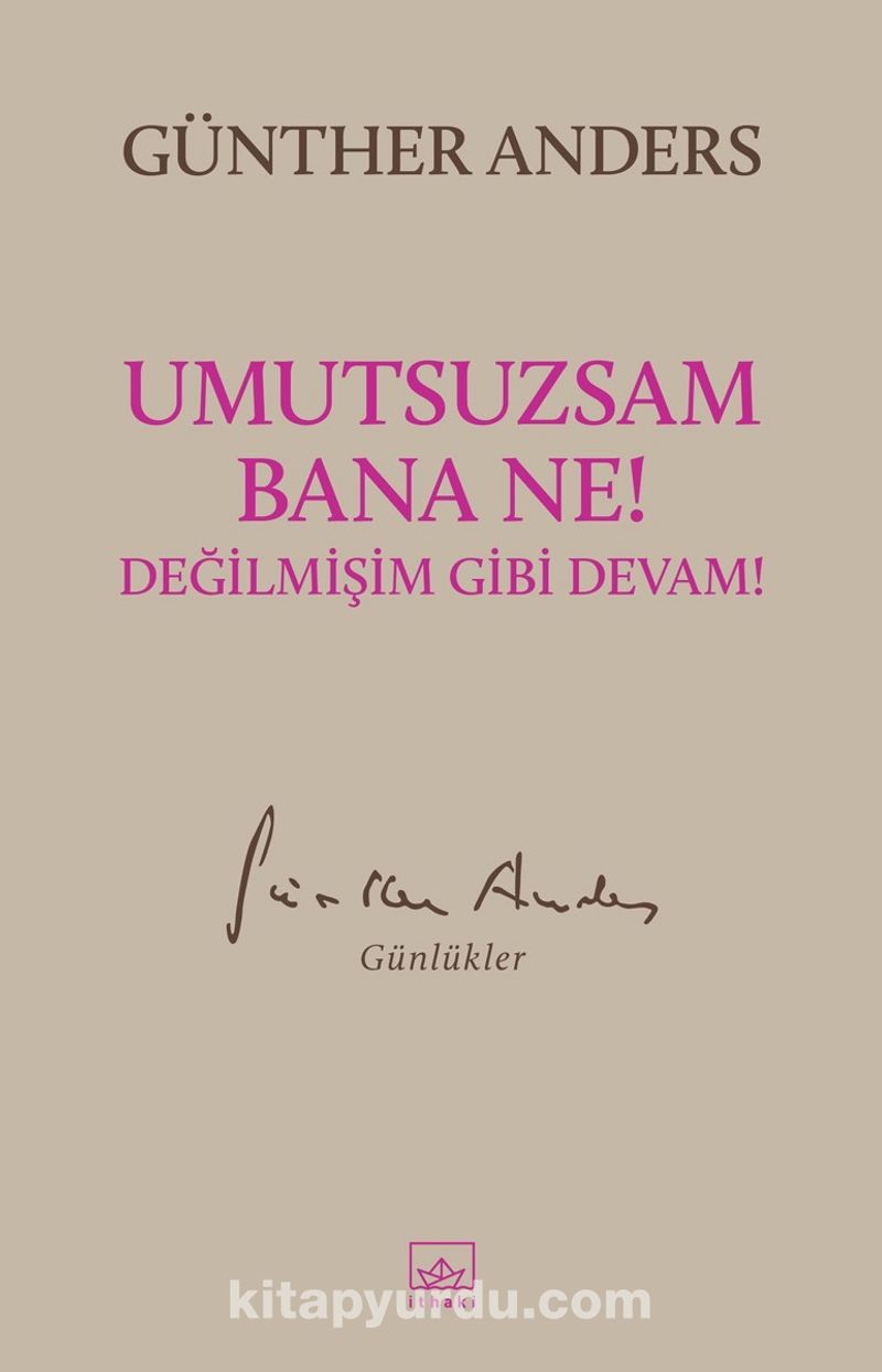 Umutsuzsam Bana Ne! Değilmişim Gibi Devam!