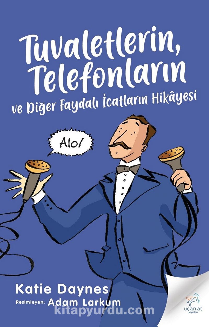 Tuvaletlerin, Telefonların  ve Diğer Faydalı İcatların Hikayesi