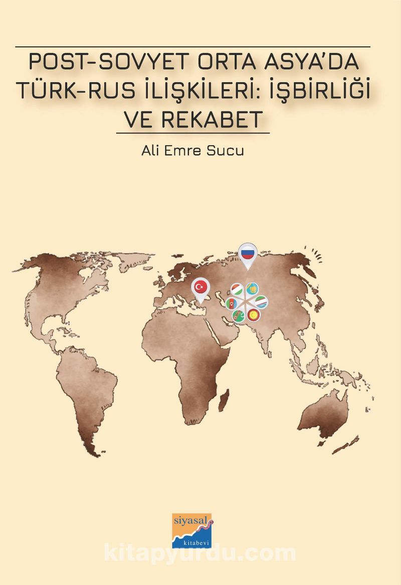 Post-Sovyet Orta Asya'da Türk-Rus İlişkileri: İşbirliği ve Rekabet