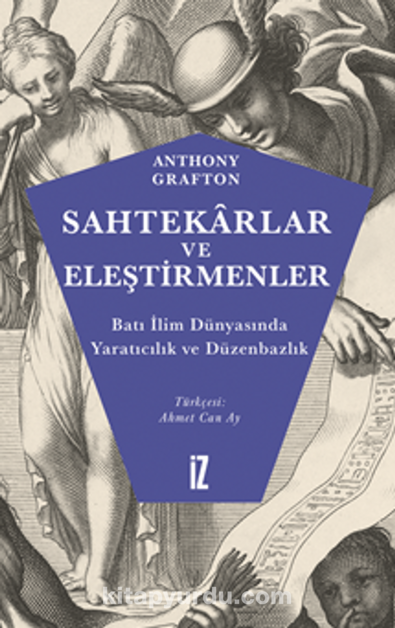 Sahtekarlar ve Eleştirmenler / Batı İlim Dünyasında Yaratıcılık ve Düzenbazlık