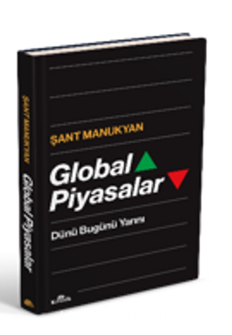 Global Piyasalar / Dünü Bugünü Yarını  (Ciltli)
