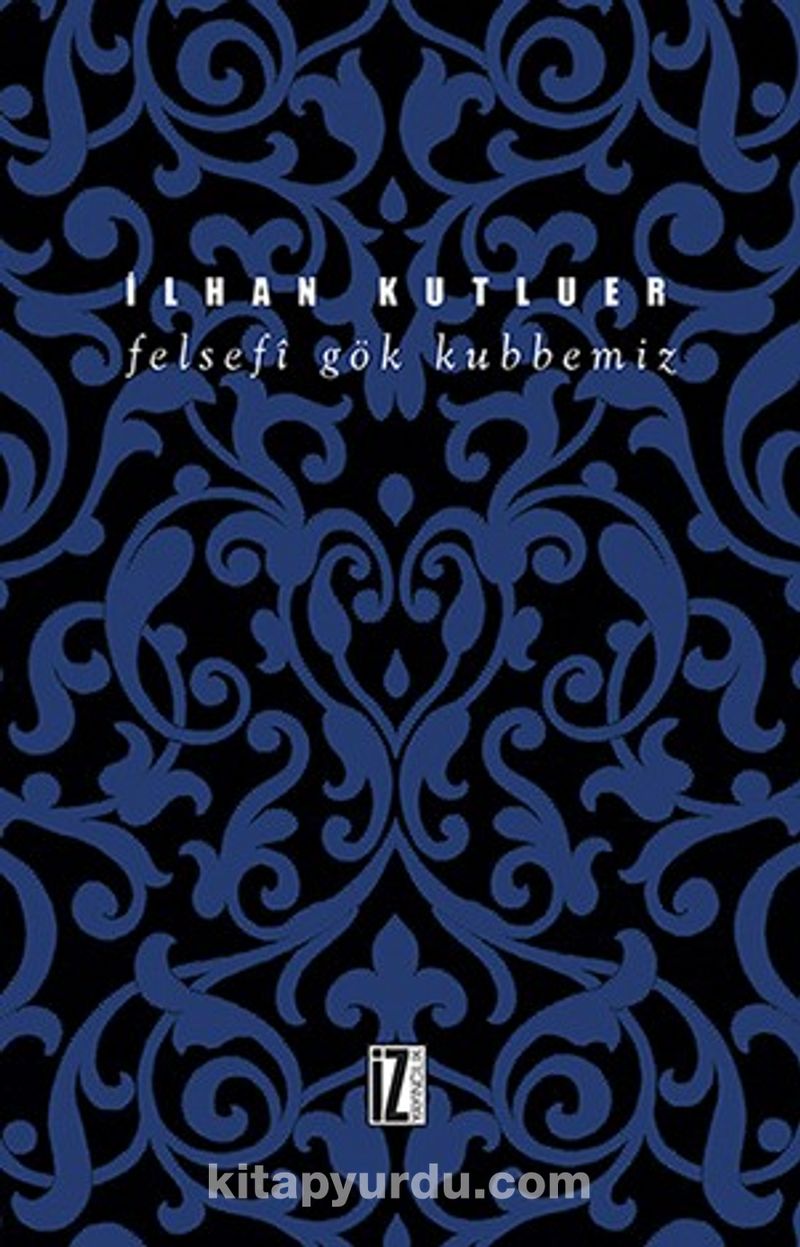 Felsefi Gök Kubbemiz