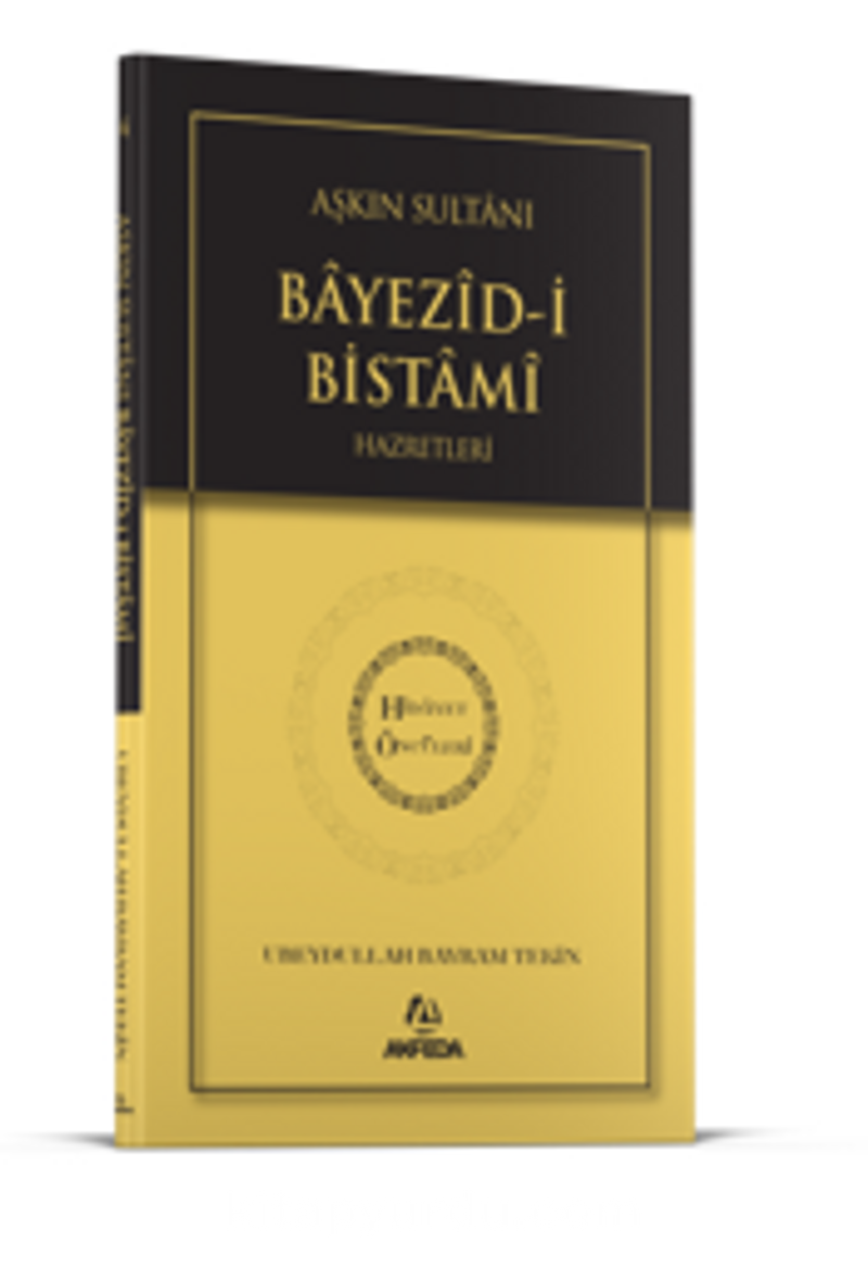 Aşkın Sultanı Beyazıdi Bistami Hz. - Hidayet Öncüleri 4