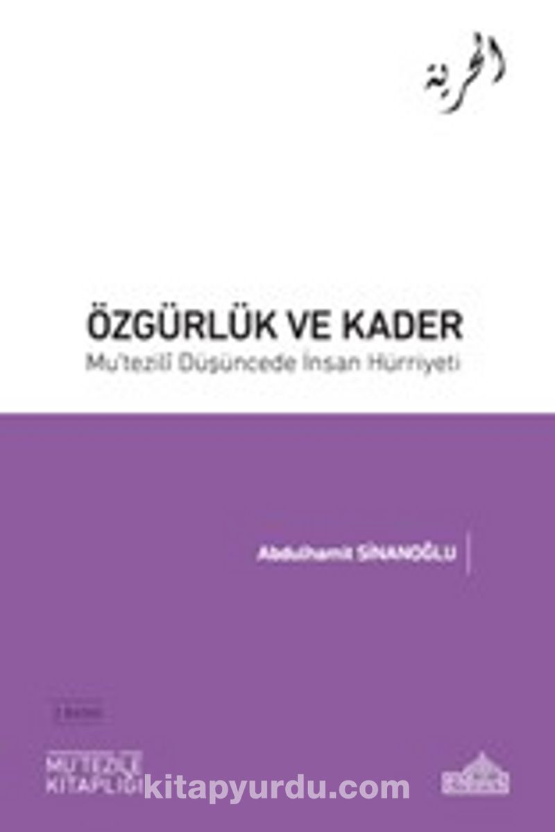 Özgürlük ve Kader Mu'tezili Düşüncede İnsan Hürriyeti