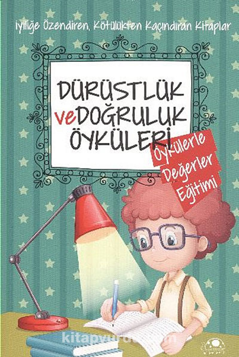 Dürüstlük ve Doğruluk Öyküleri / Öykülerle Değerler Eğitimi