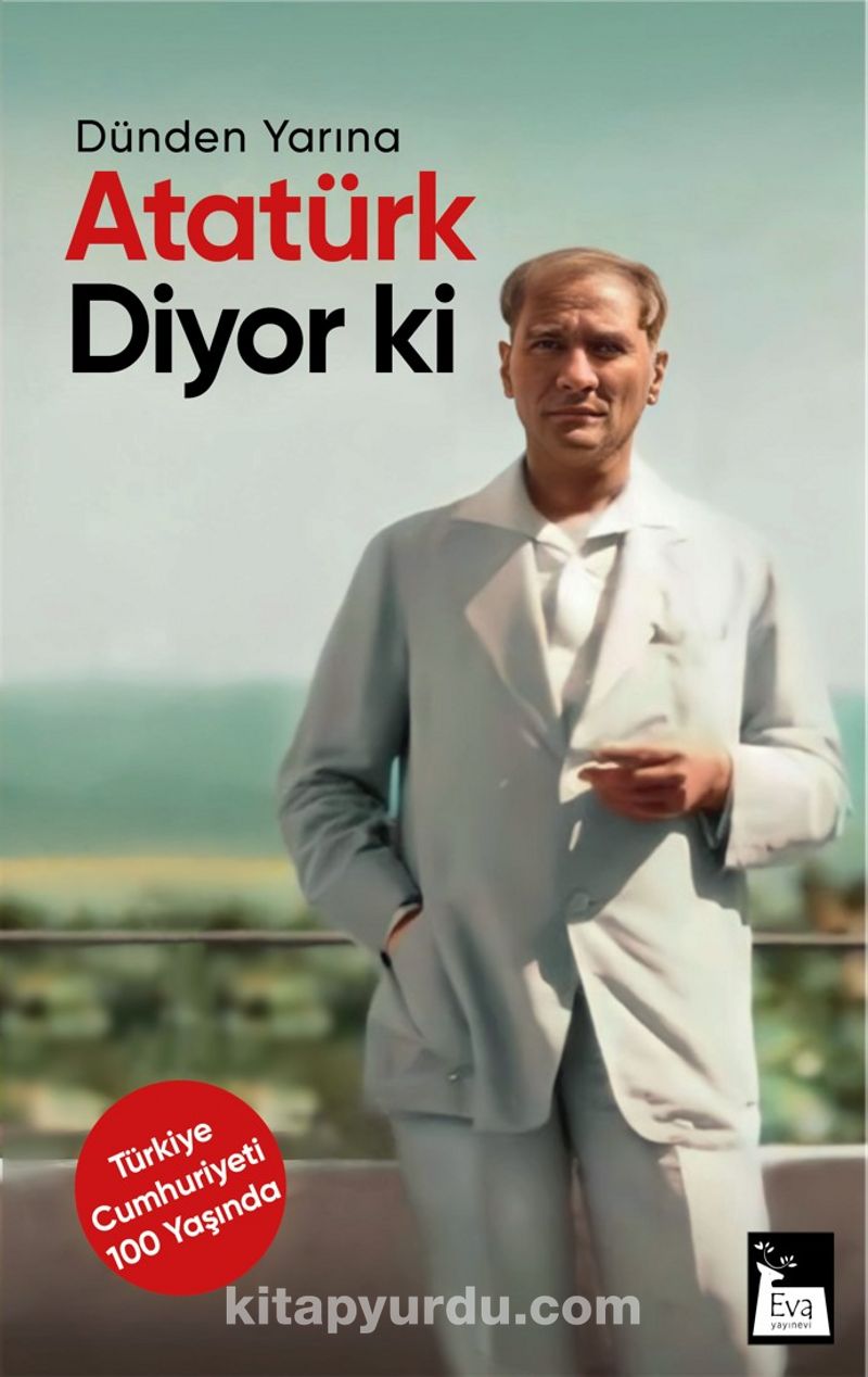 Dünden Yarına Atatürk Diyor ki