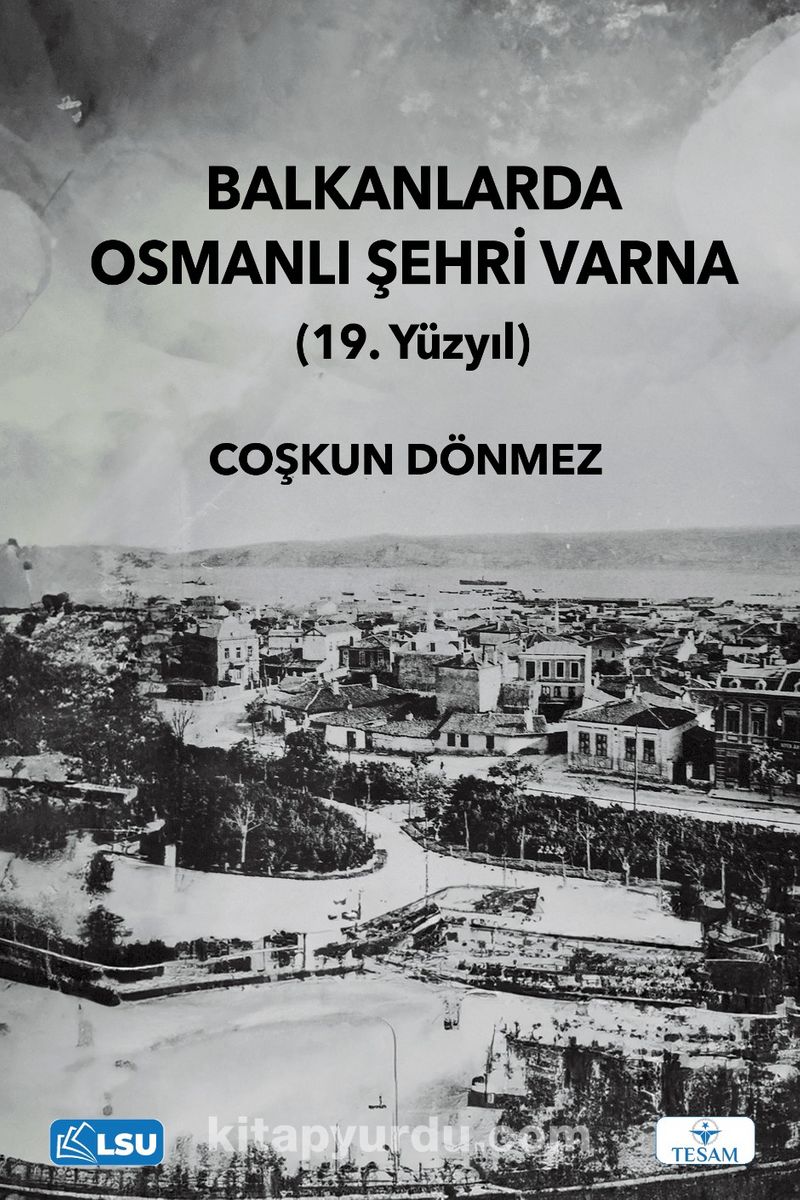 Balkanlarda Osmanlı Şehri Varna (19. Yüzyıl)