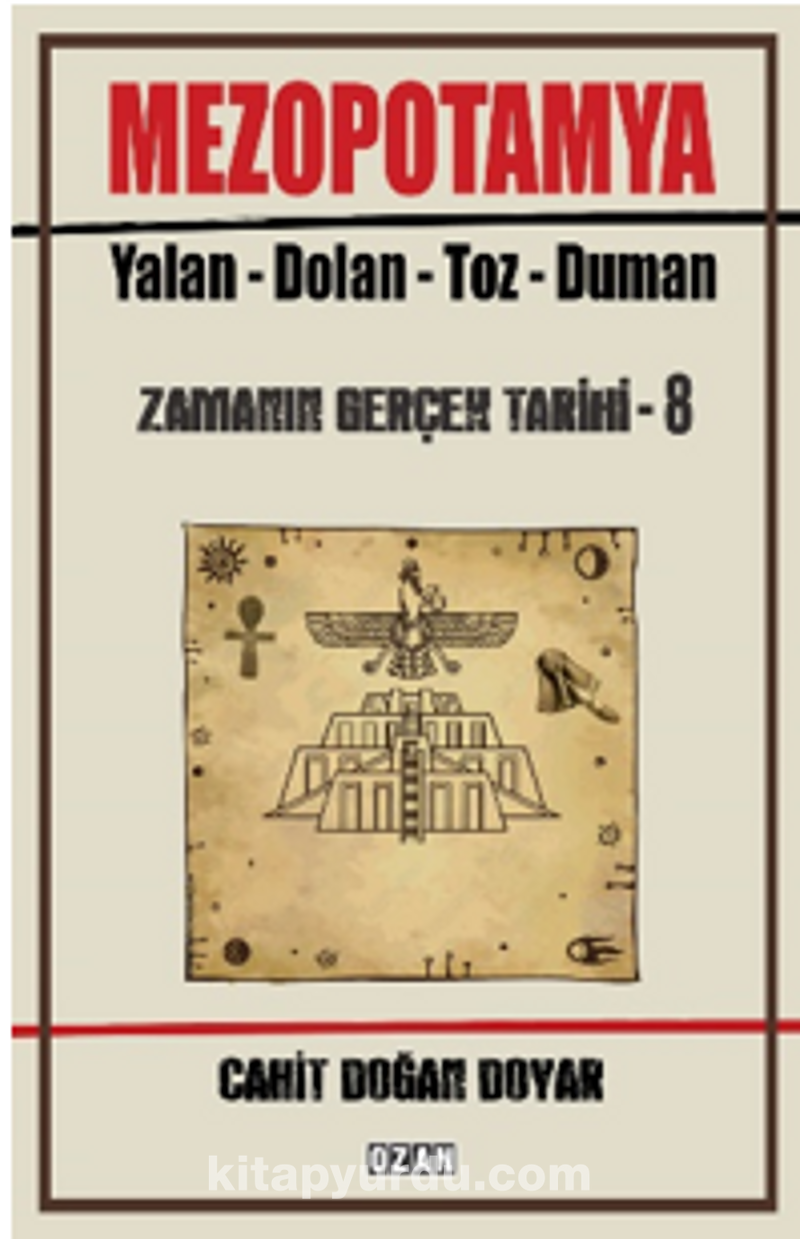 Mezopotamya  Yalan - Dolan - Toz – Duman  Zamanın Gerçek Tarihi - 8