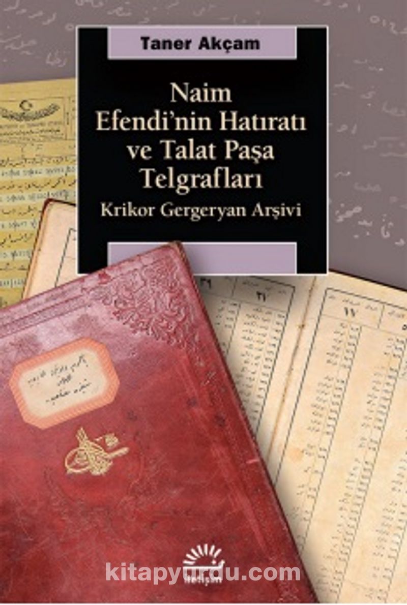 Naim Efendi'nin Hatıratı ve Talat Paşa Telgrafları