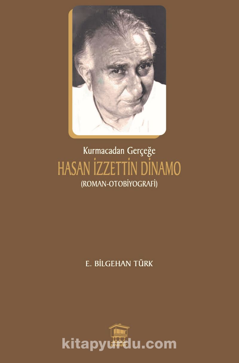 Kurmacadan Gerçeğe Hasan İzzettin Dinamo