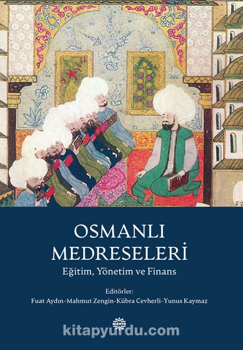 Osmanlı Medreseleri Eğitim, Yönetim ve Finans