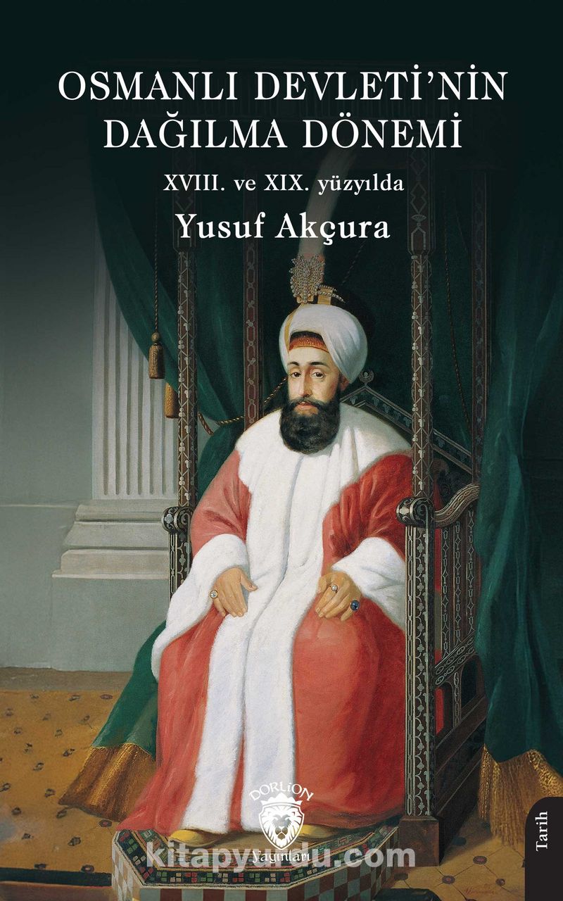 Osmanlı Devleti'nin Dağılma Dönemi (XVIII. ve XIX. yüzyılda)